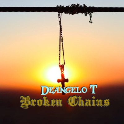 album cover of Deangelo T's titled Broken Chains. Image of a sunset background with cross necklace hanging from a horizontal wire.